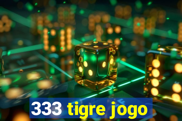 333 tigre jogo